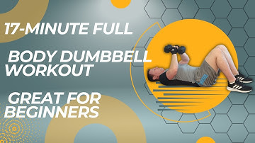 17-Minute Home Full Body Dumbbell Workout | Beginner-Friendly, Low Impact, No Repeats!