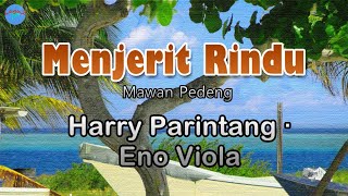 Menjerit Rindu - Harry Parintang (lirik Lagu) | Lagu Indonesia  ~ demi kebahagiaan cinta