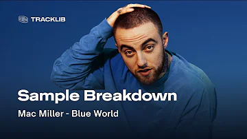Sample Breakdown: Mac Miller - Blue World