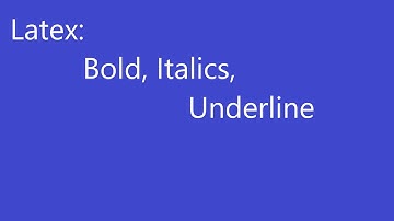 Latex Tutorial 5: Italics, Bold and  Underlining