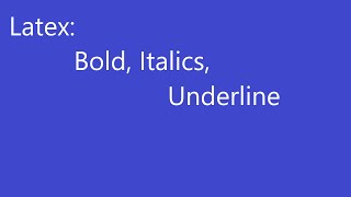 Latex Tutorial 5: Italics, Bold and  Underlining