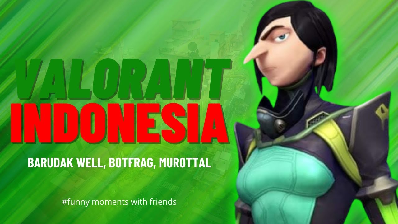 VALORANT INDONESIA | Barudak Well, Botfrag, Murottal - YouTube