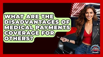 What Are The Disadvantages Of Medical Payments Coverage For Others? - Auto Coverage Explained