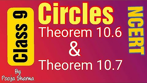 Class 9 || Chapter 10 || Circles || Theorem 10.6 & 10.7 || NCERT || By Pooja Sharma