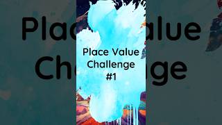Place Value Challenge #1