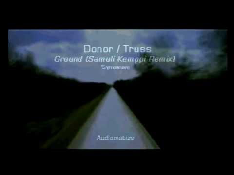 Donor / Truss - Ground (Samuli Kemppi Remix)