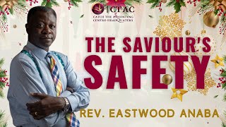 The Saviour's Safety | Rev. Eastwood Anaba | CTAC Live| 25th December, 2022