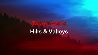 Hills & Valleys - Tauren Wells [lyrics] HD