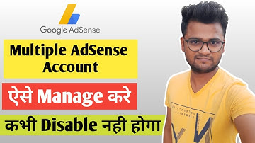 Manage Multiple Google AdSense Accounts In 2021 | Multi AdSense account | 101% Safe