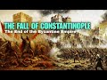 The Fall of Constantinople The End of the Byzantine Empire | War History