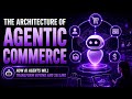 The Architecture of Agentic Commerce | How AI Agents Will Transform Buying and Selling | Uplatz
