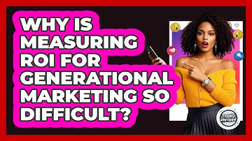 Why Is Measuring ROI For Generational Marketing So Difficult? - Trend Unwrapper