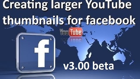 Creating larger YouTube thumbnails for Facebook (v3.00b)