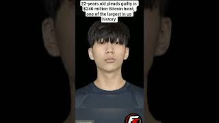 22-years old pleads guity in $240 million Bitcoin heist