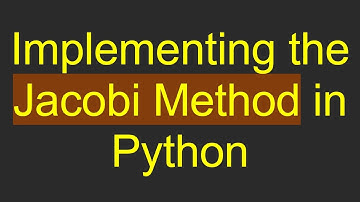 Implementing the Jacobi Method in Python