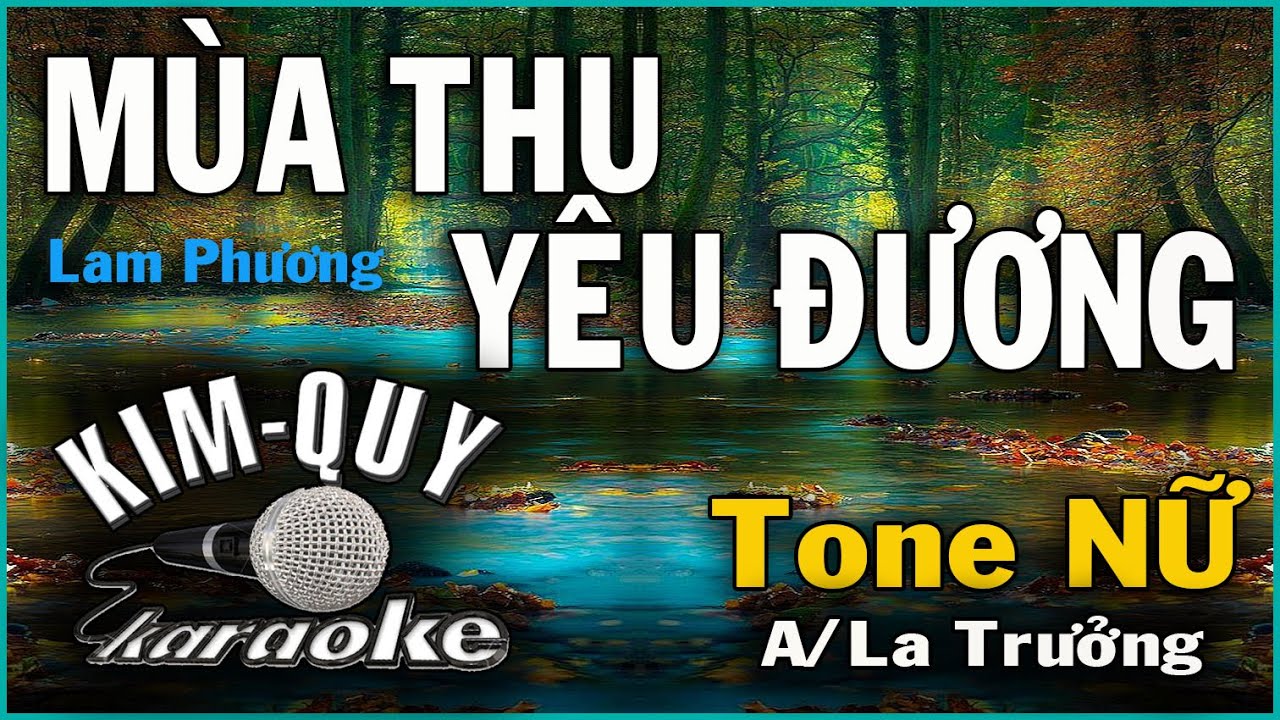 Karaoke MÙA THU YÊU ĐƯƠNG (Lam Phương) Tone NỮ (A/La Trưởng) KIM QUY Karaoke