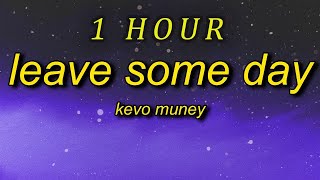 [ 1 HOUR ] Kevo Muney - Leave Some Day Lyrics  it's alright to cry sometimes it's gonna be ok its g