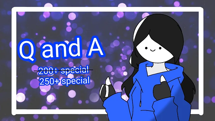 Q and A video(finally)