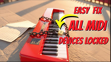 Easy Fix All Midi Devices LOCKED