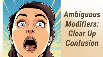 Mastering Ambiguous Modifiers: Clear Up the Confusion