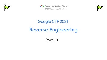 Google CTF 2021: Reverse Engineering - 1 | DSC SASTRA Deemed to be University
