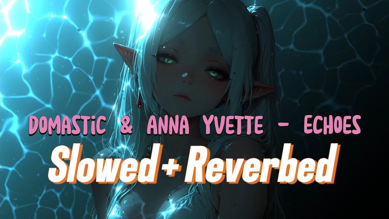 Domastic & Anna Yvette - Echoes || NCS - Future House || Slowed & Reverbed