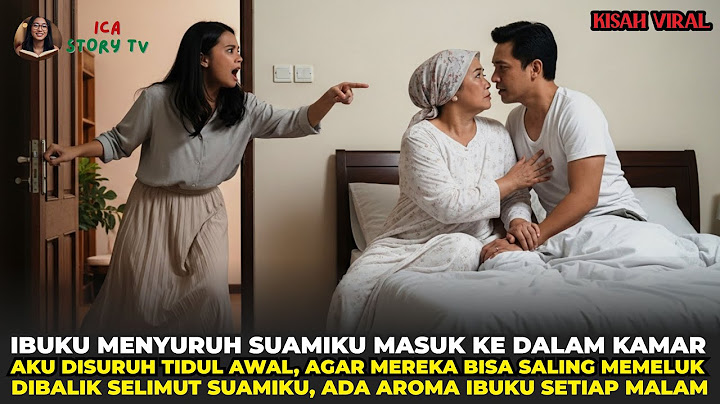 SUAMIKU MENIDURI IBUKU, SAAT AKU TERTIDUR LELAP DAN AKU YANG DISALAHKAN