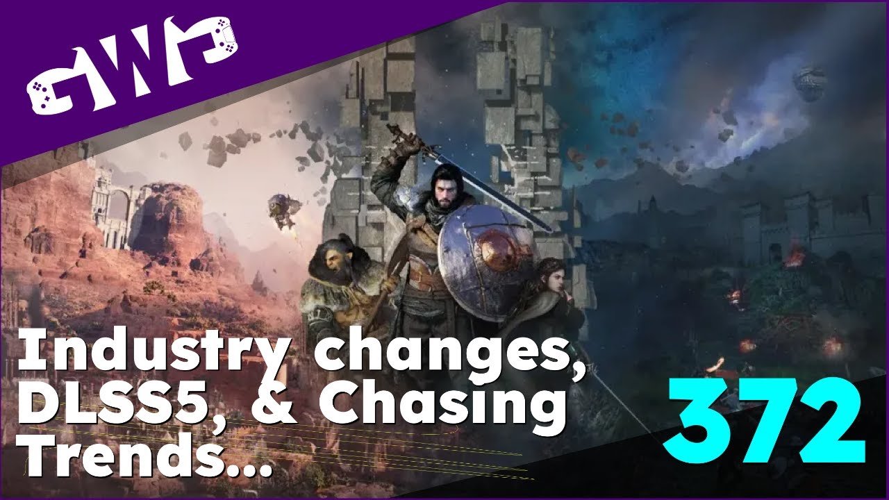 GWG 372: Industry changes, DLSS5 Showcase, & Chasing Trends…