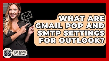 What Are Gmail POP And SMTP Settings For Outlook? - TheEmailToolbox.com