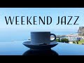 Weekend music  relaxing jazz music  chill out jazz playlist for work study