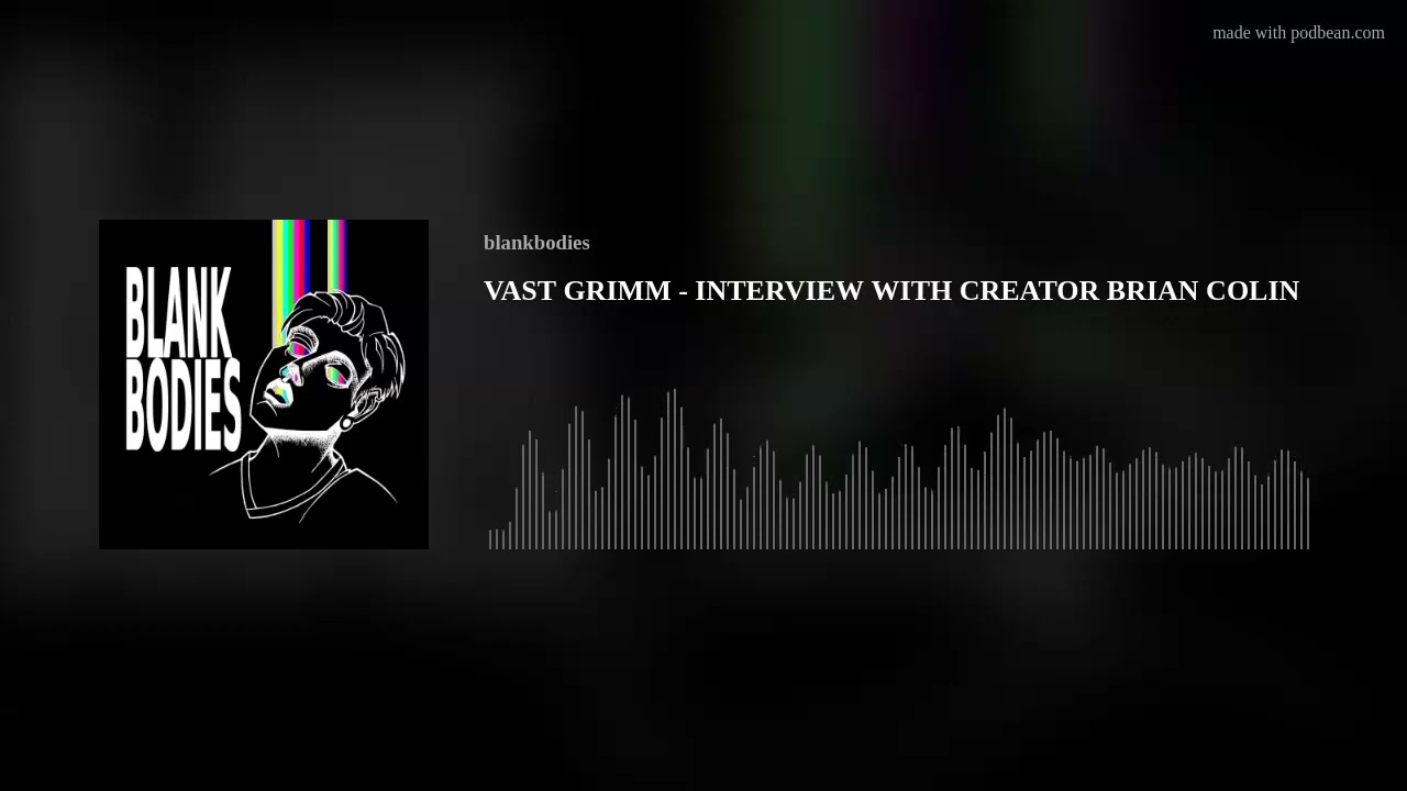 VAST GRIMM - INTERVIEW WITH CREATOR BRIAN COLIN