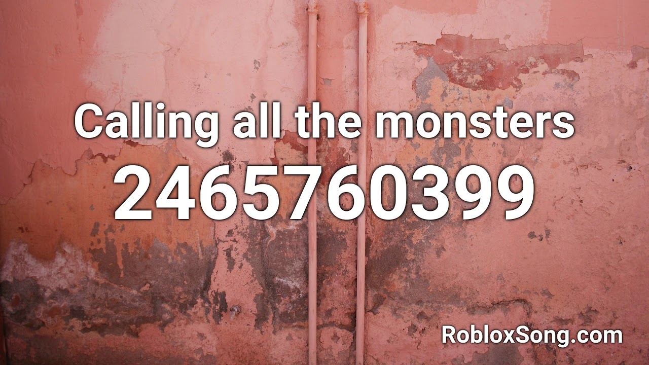 Calling All The Monsters Roblox Id Roblox Music Code Youtube