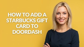 HOW TO ADD A STARBUCKS GIFT CARD TO DOORDASH - Julia