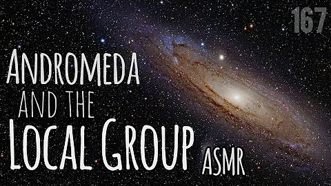 ASMR | Andromeda and the Local Group (Space, Science, Astronomy, Facts)