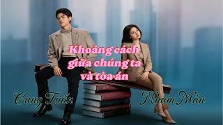 Phim KHOẢNG CÁCH GIỮA CHÚNG TA VÀ TÒA ÁN (Cung Tuấn - Nhậm Mẫn)