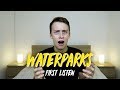 Listening to WATERPARKS for the FIRST TIME | Reaction