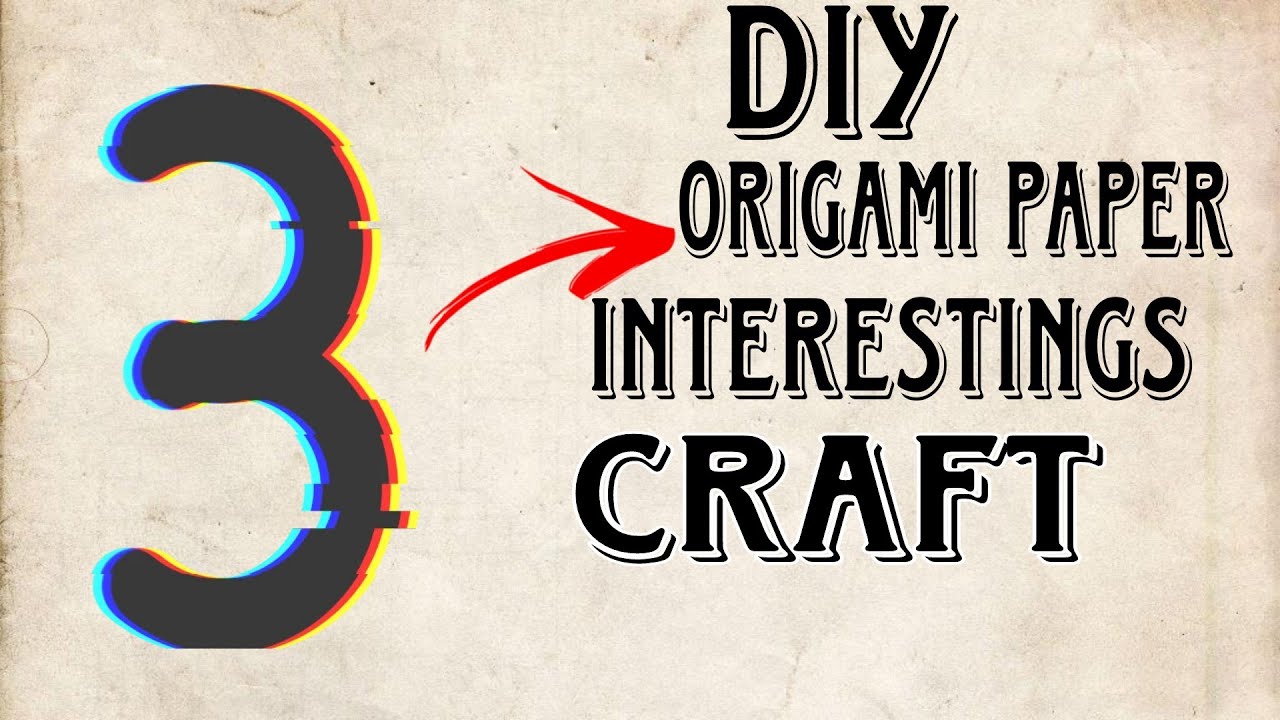 How to make ORIGAMI paper 3 INTERESTINGS crafts YouTube