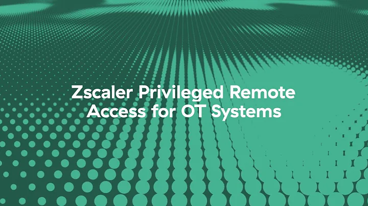 Zscaler Privileged Remote Access | OT and IIoT Security