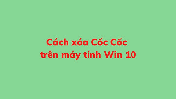 Cách xóa Cốc Cốc trên máy tính Win 10