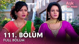 Aşk Bir Rüya Hint Dizisi 111. Bölüm