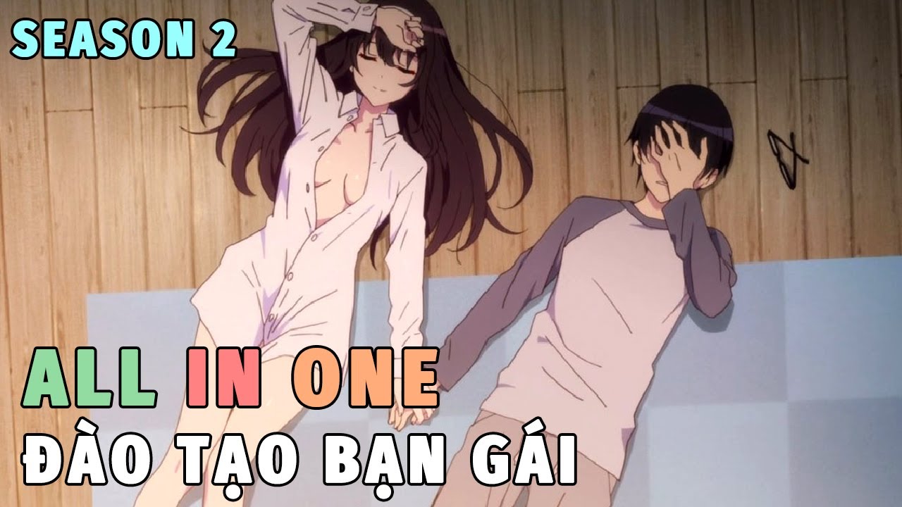 All In One | Đào Tạo Bạn Gái | Review Phim Anime Saenai Heroine No  Sodatekata | Tóm Tắt Anime Hay - Youtube