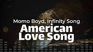 Momo Boyd, Infinity Song - American Love Song (Lyrics)