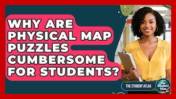 Why Are Physical Map Puzzles Cumbersome For Students? - The Student Atlas