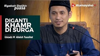Diganti dengan Khamr di Surga - Ustadz M Abduh Tuasikal