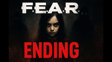 F.E.A.R. Interval 10 & 11 - Ending