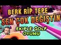 BERK SEN ÇOK DEĞİŞTİN EKİPLE GOLF OYUNU UNLOST TOWER UNİTE OYNUYOR