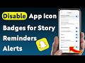 How To Disable App Icon Badges for Snapchat Story Reminders Notifications (Updated)