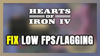 How To Fix Hearts Of Iron 4 Low Fps & Lagging