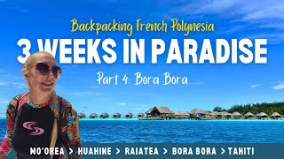 French Polynesia Budget Travel - 3 Weeks in Paradise | Part 4: Bora Bora Travel Guide