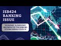 ISB424 GROUP ASSIGNMENT: ECONOMIC SLOWDOWN HAS IMPACTED THE BANKING SYSTEM DURING COVID-19